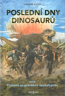 Poslední dny dinosaurů aneb Výprava za pravěkou apokalypsou